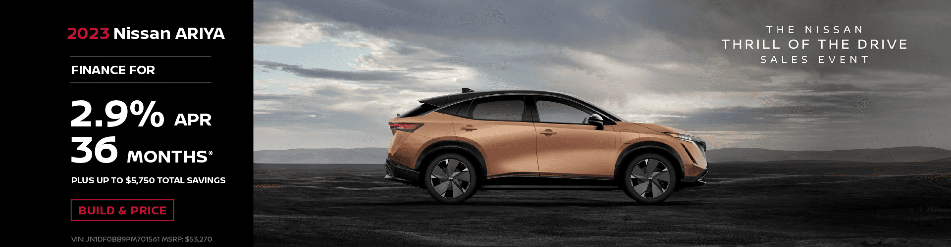 2023 Nissan ARIYA 2.9% APR Financing | 36 Months | Plus up to $5,750 Total Savings VIN: JN1DF0BB9PM701561 MSRP: $53,270