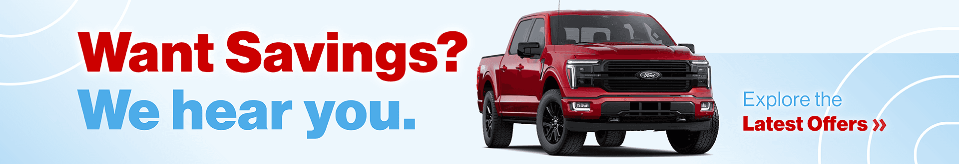 Want Savings? We hear you. Explore the Latest Offers »