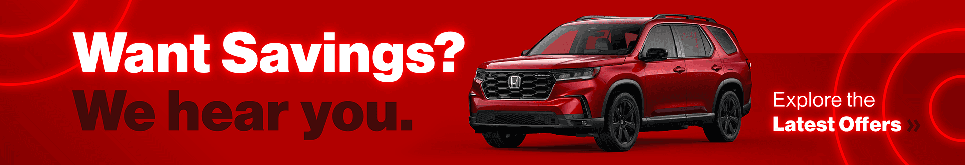 Want Savings? We hear you. Explore the Latest Offers »