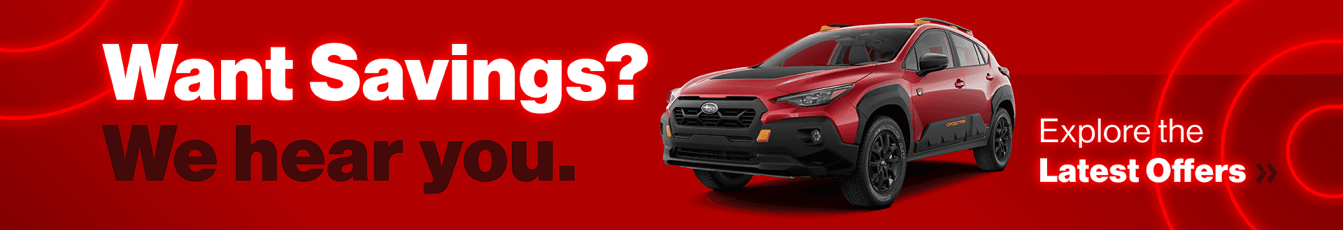 Want Savings? We hear you. Explore the Latest Offers »