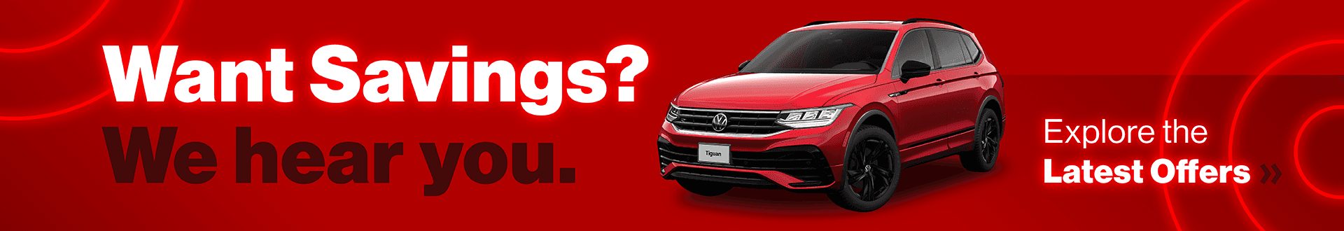 Want Savings? We hear you. Explore the Latest Offers »