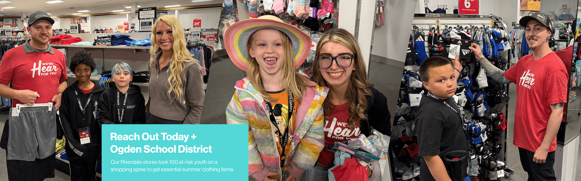 Reach Out Today + Ogden School District Our Riverdale stores took 100 at-risk youth on a shopping spree to get essential summer clothing items.