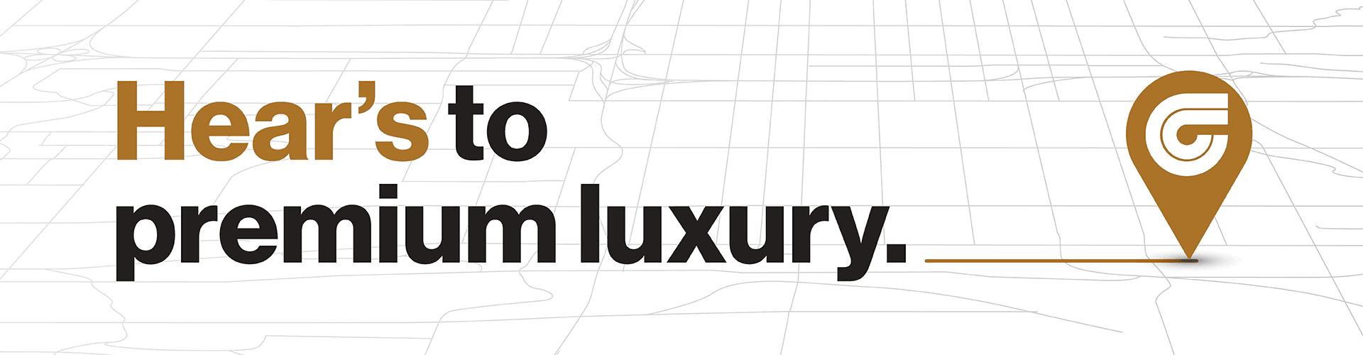 Hear's to premium luxury