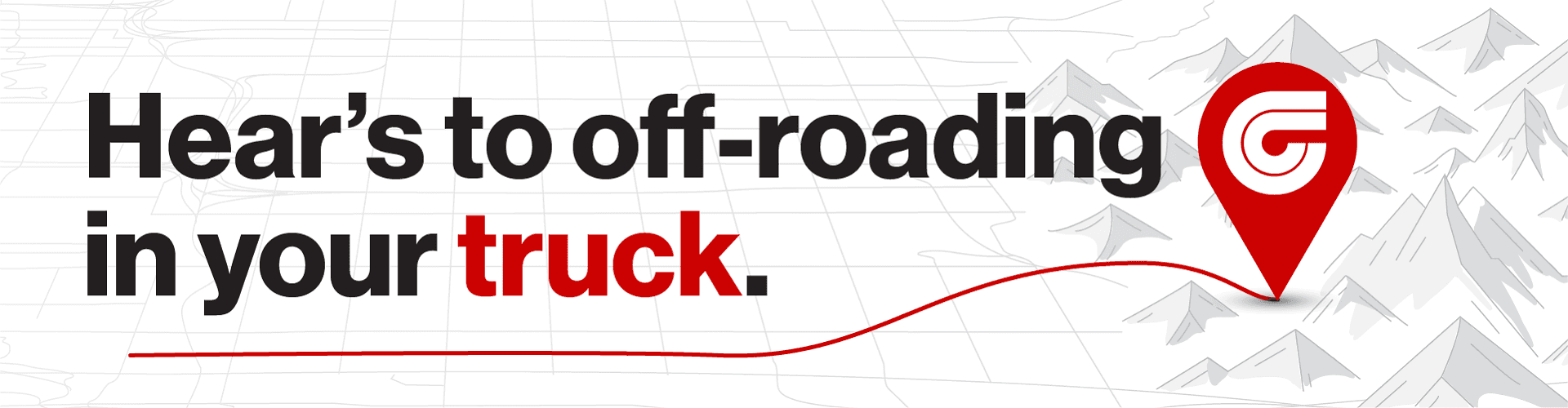 Hear's to off-roading in your truck