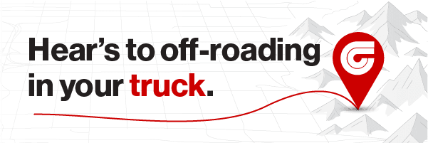Hear's to off-roading in your truck