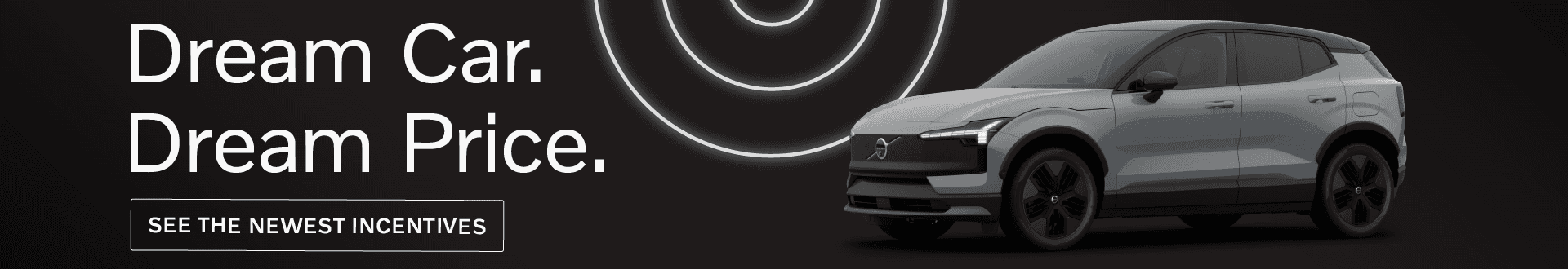 Dream Car. Dream Price. See the Newest Incentives.