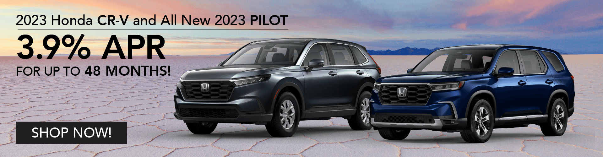 2023 Honda CR-V and All New 2023 Pilot - Get 3.9% APR for up to 48 Months!