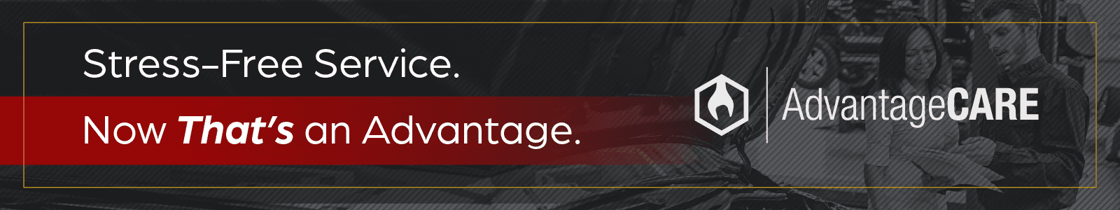 Stress-Free Service. Now That's an Advantage. AdvantageCARE