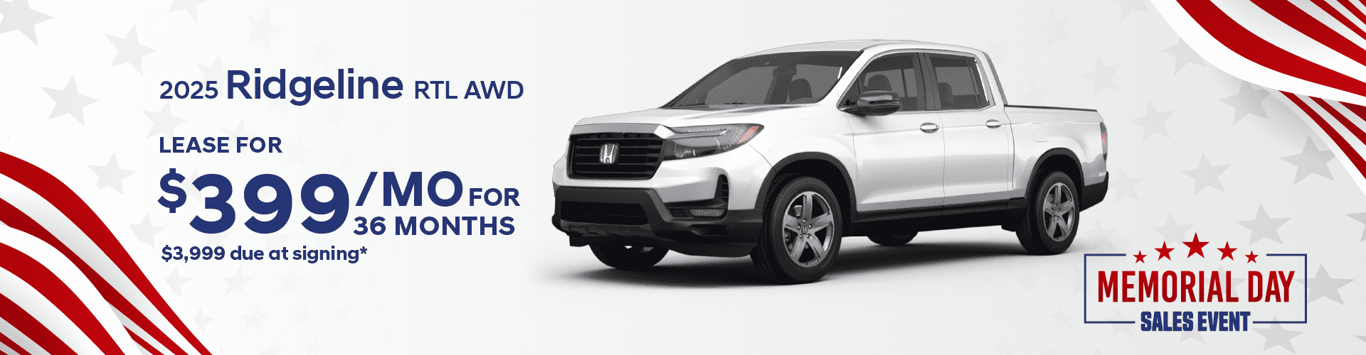 2025 RIDGELINE RTL AWD: Lease for $399 per month for 36 months with $3,999 due at signing