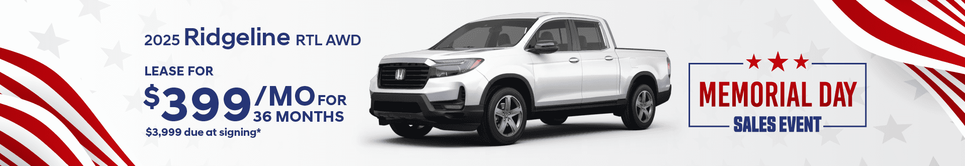 2025 RIDGELINE RTL AWD: Lease for $399 per month for 36 months with $3,999 due at signing