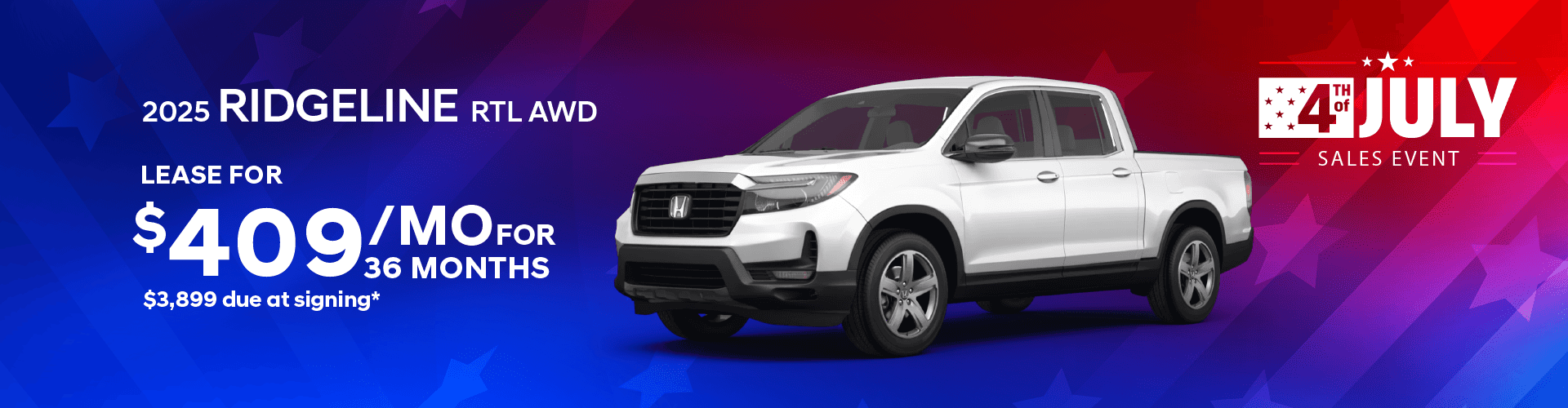 2025 RIDGELINE RTL AWD: Lease for $409 per month for 36 months with $3,899 due at signing