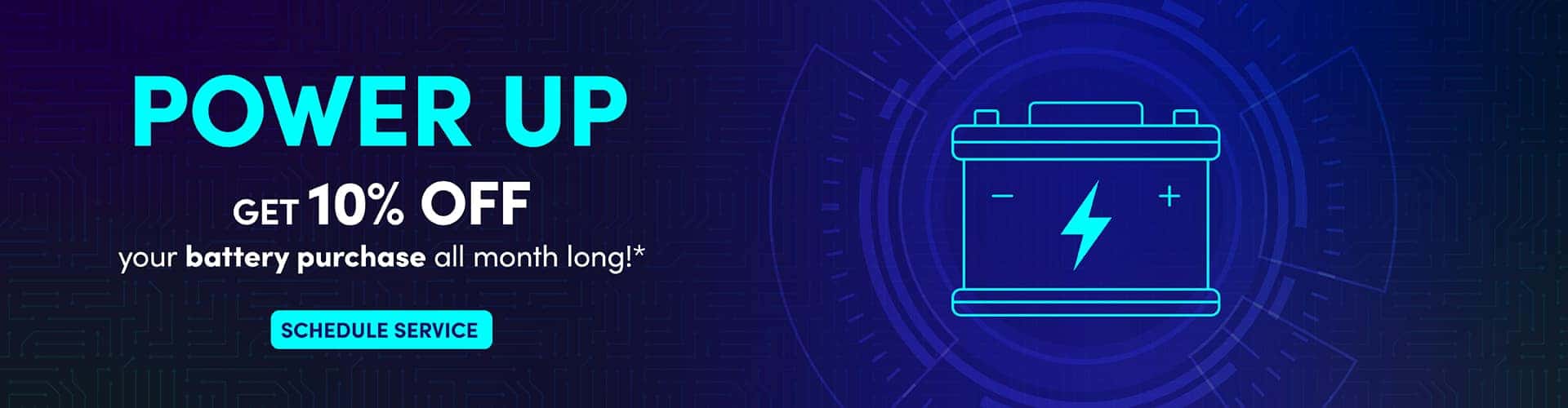 Power Up: Get 10% off your battery purchase all month long!