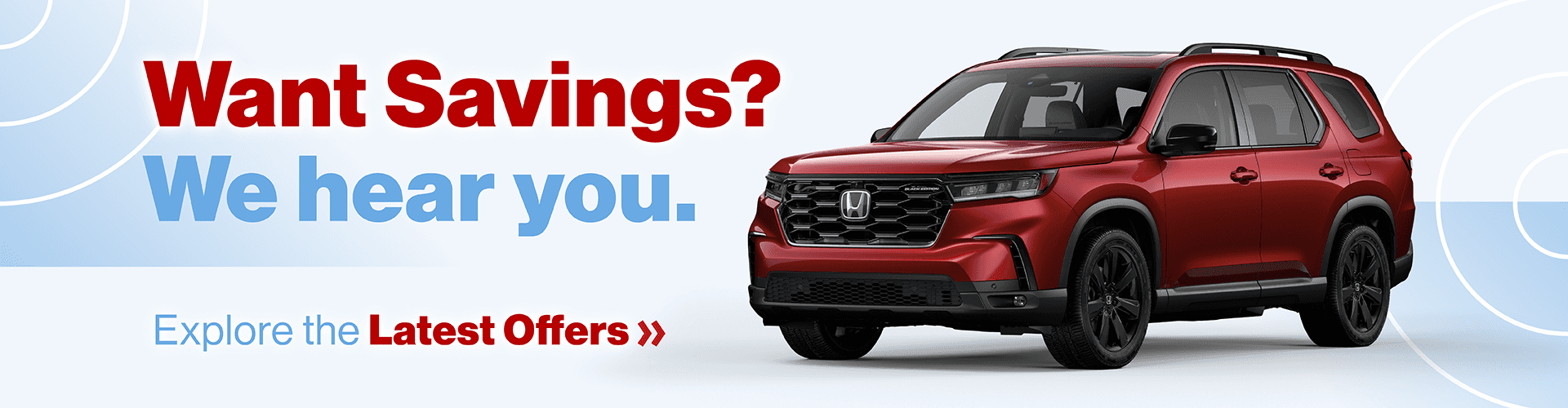 Want Savings? We hear you. Explore the Latest Offers »