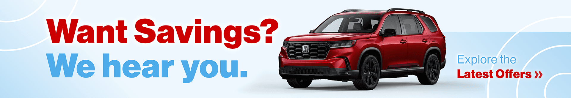 Want Savings? We hear you. Explore the Latest Offers »