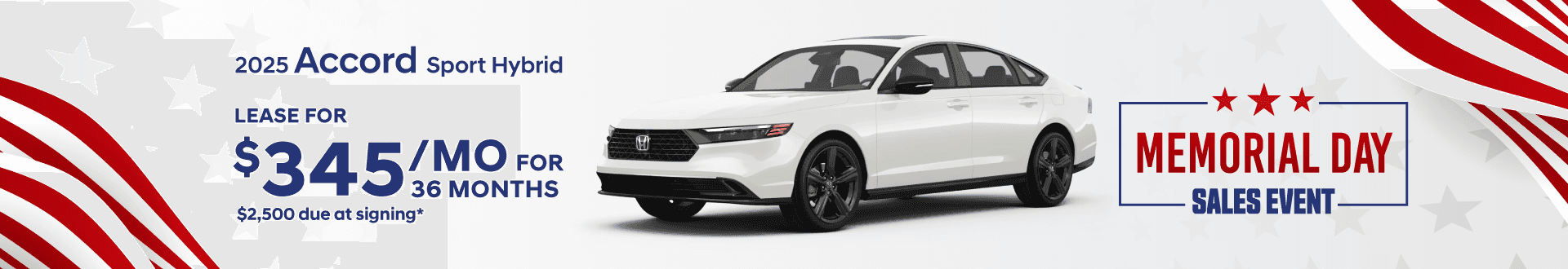1. 2025 Honda Accord Sport Hybrid - Lease for $345 per month for 36 months with $2,500 due at signing.