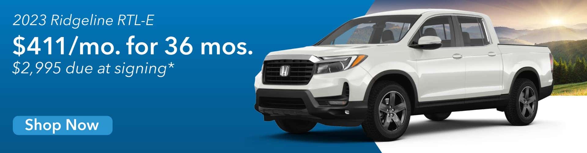 2023 RIDGELINE RTL-E $411/mo for 36 mos $2,995 due at signing*