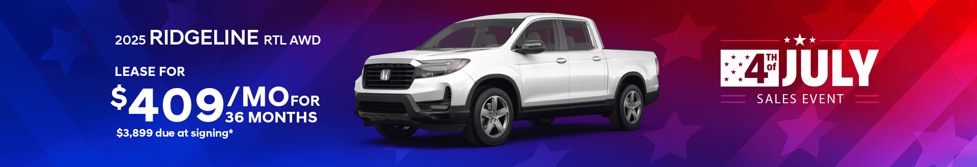 2025 RIDGELINE RTL AWD: Lease for $409 per month for 36 months with $3,899 due at signing