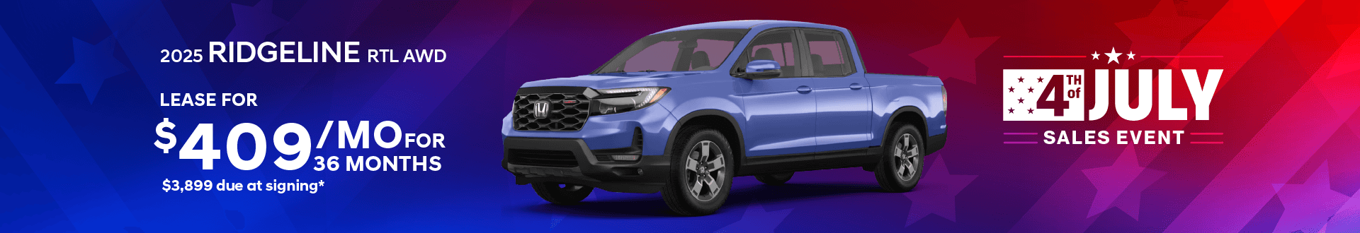 2025 RIDGELINE RTL AWD: Lease for $409 per month for 36 months with $3,899 due at signing