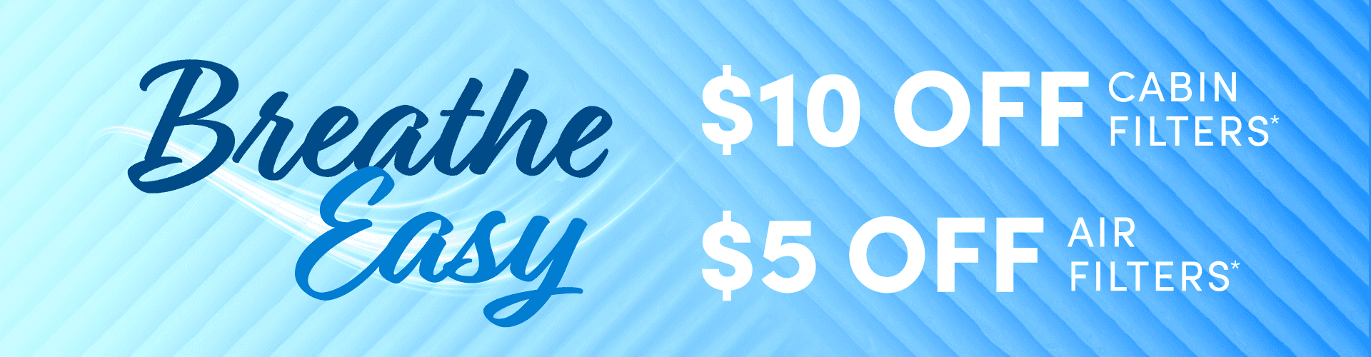 $5 Off Air Filter and $10 off a Cabin Filters