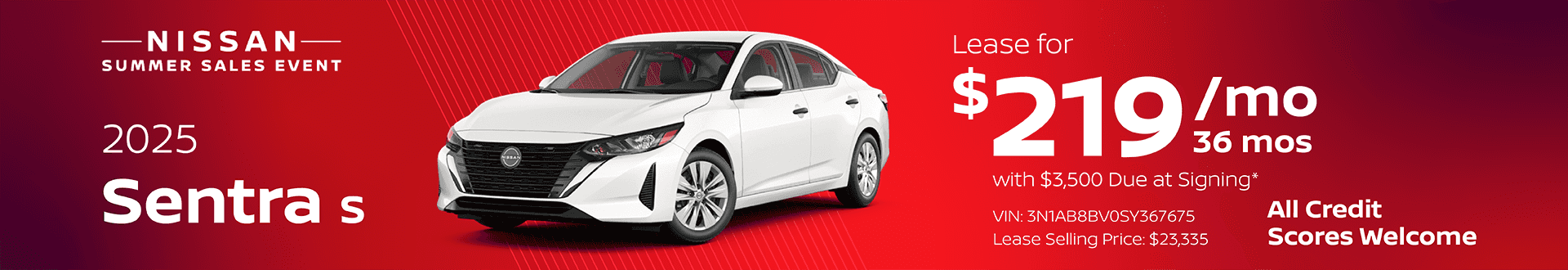 2025 Sentra S : Lease for $219 per month for 36 Months with $3,500 due at signing
