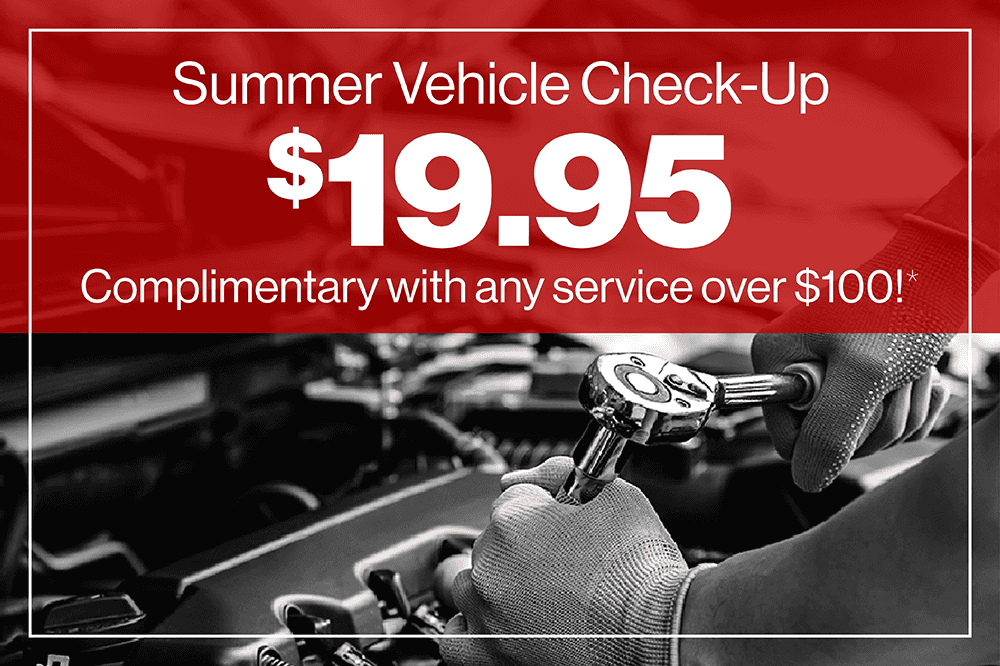 Summer Vehicle Check-Up $19.95 Complimentary with any service or maintenance over $100!