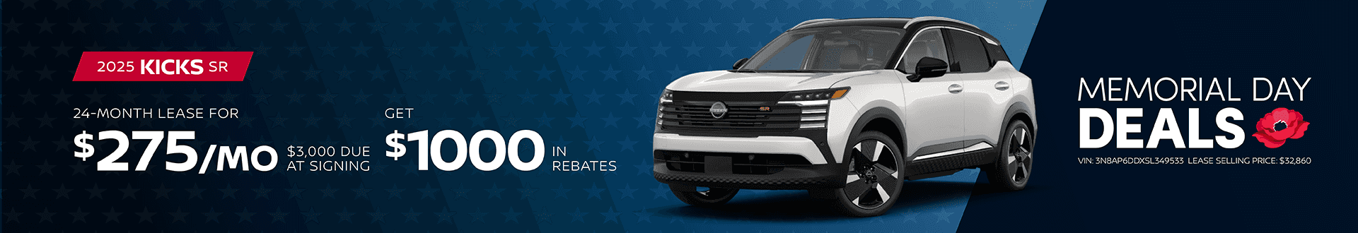 2025 Kicks SR : Lease for $275 per month for 24 months with $3,000 due at signing Get $1,000 in Rebate