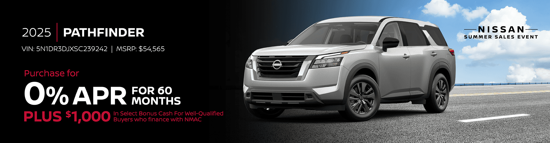 2025 Pathfinder : Buy at 0% APR for 60 months and Get Plus $1,000 in Select Bonus Cash For Well-Qualified Buyers who finance with NMAC