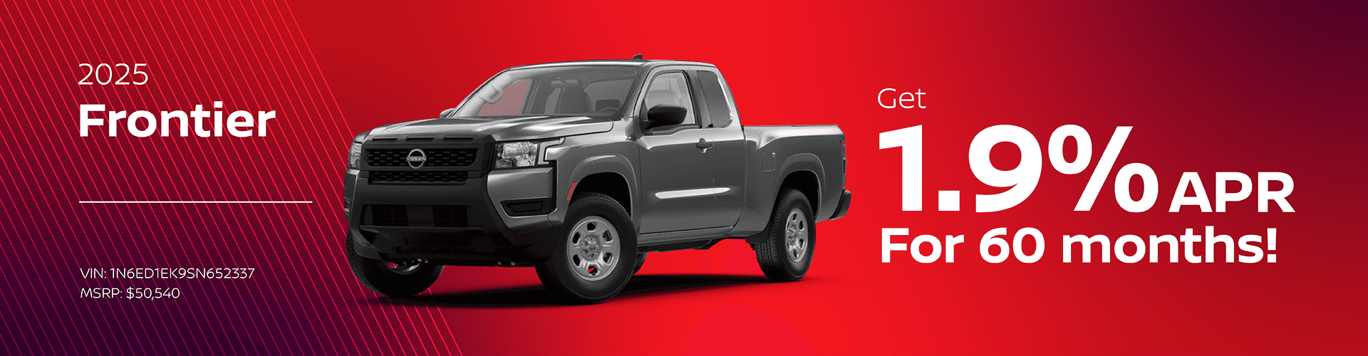 2025 Nissan Frontier - Get 1.9% APR for 60 Months! (VIN: 1N6ED1EK9SN652337 MSRP: $50,540)