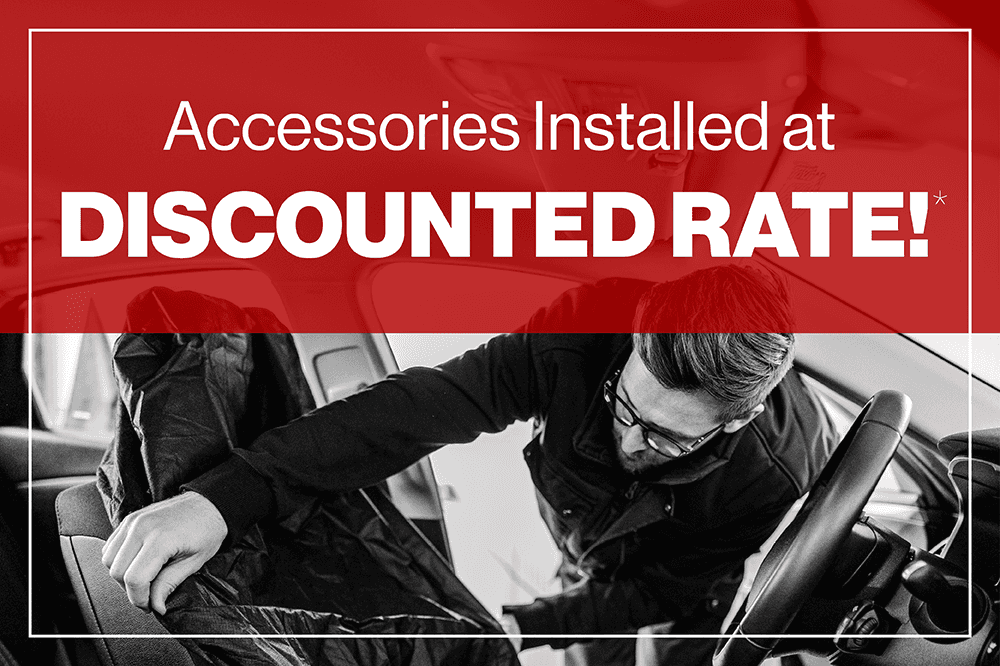 Accessories Installed at Discounted Rate!