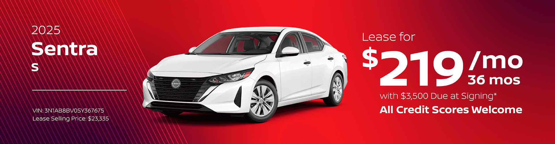 2025 Sentra S : Lease for $219 per month for 36 Months with $3,500 due at signing
