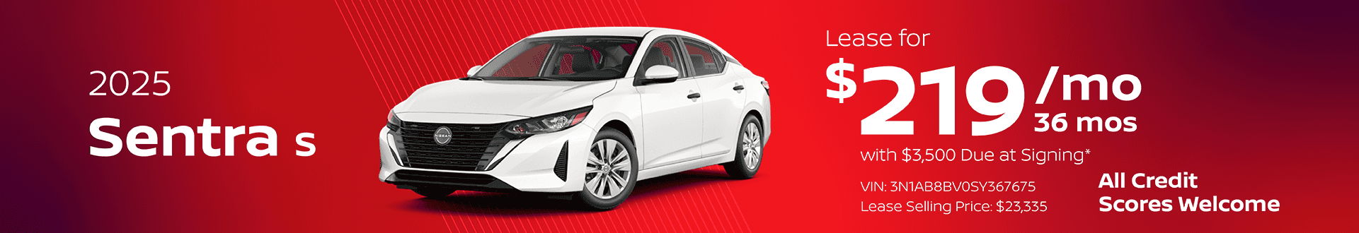 2025 Sentra S : Lease for $219 per month for 36 Months with $3,500 due at signing