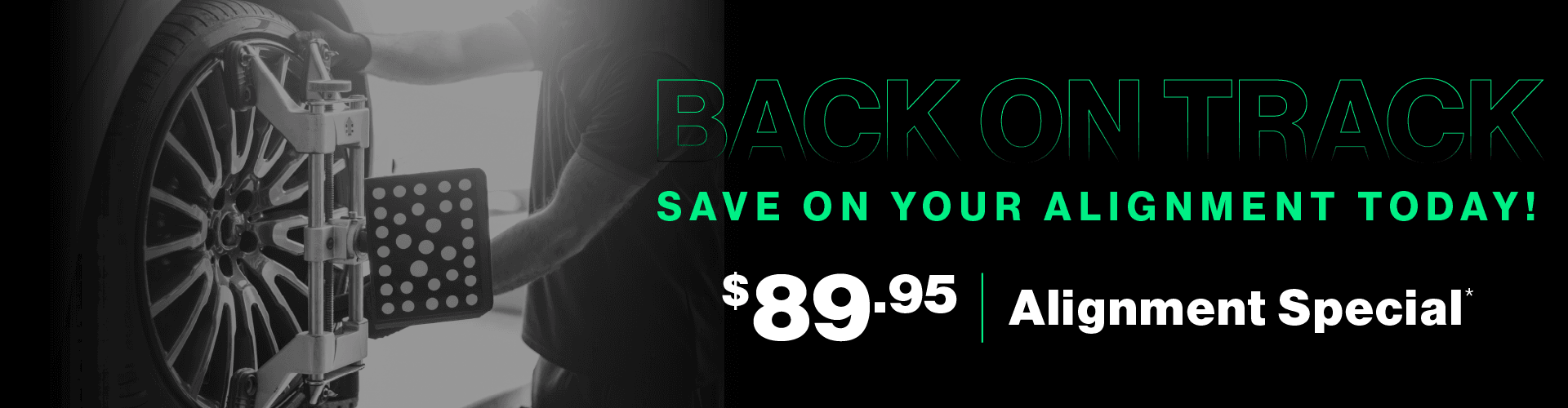 Back on Track | Save on your alignment today! $89.95 Alignment Special
