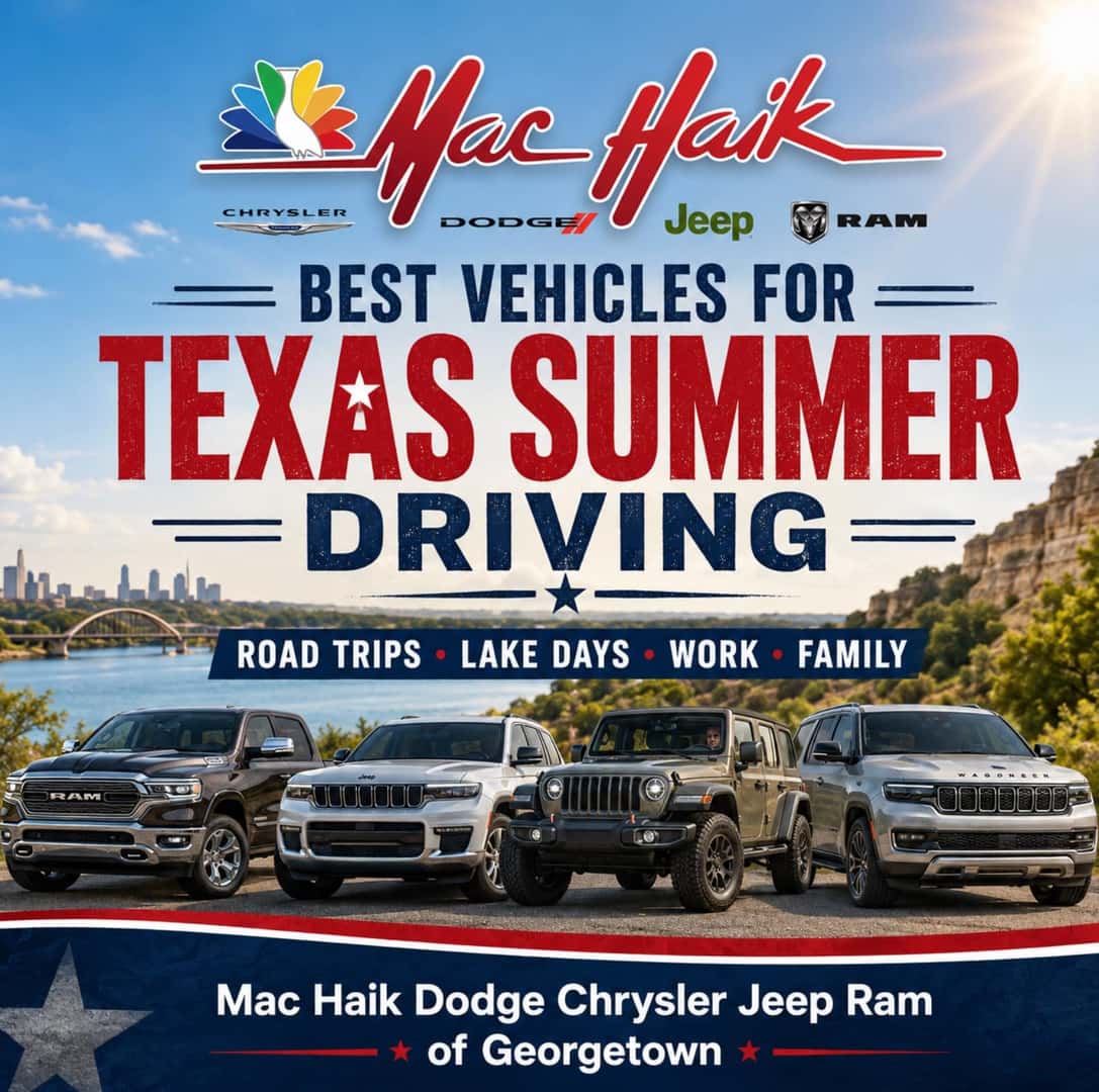 best SUV for Texas road trips, RAM truck for towing Georgetown TX, Jeep Wrangler summer driving, used SUVs Georgetown TX, summer service Georgetown TX, best vehicles for Central Texas