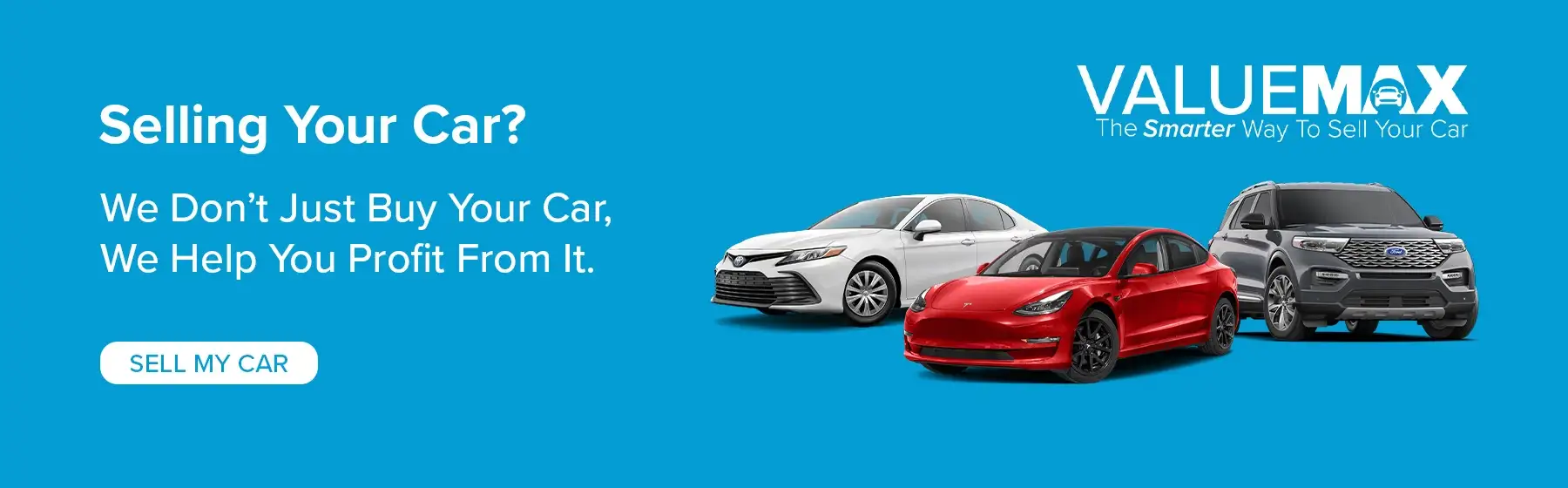 ValueMAX The Smarter Way To Sell Your Car - Selling Your Car? We don't just buy you car, we help you profit from it. - SELL MY CAR