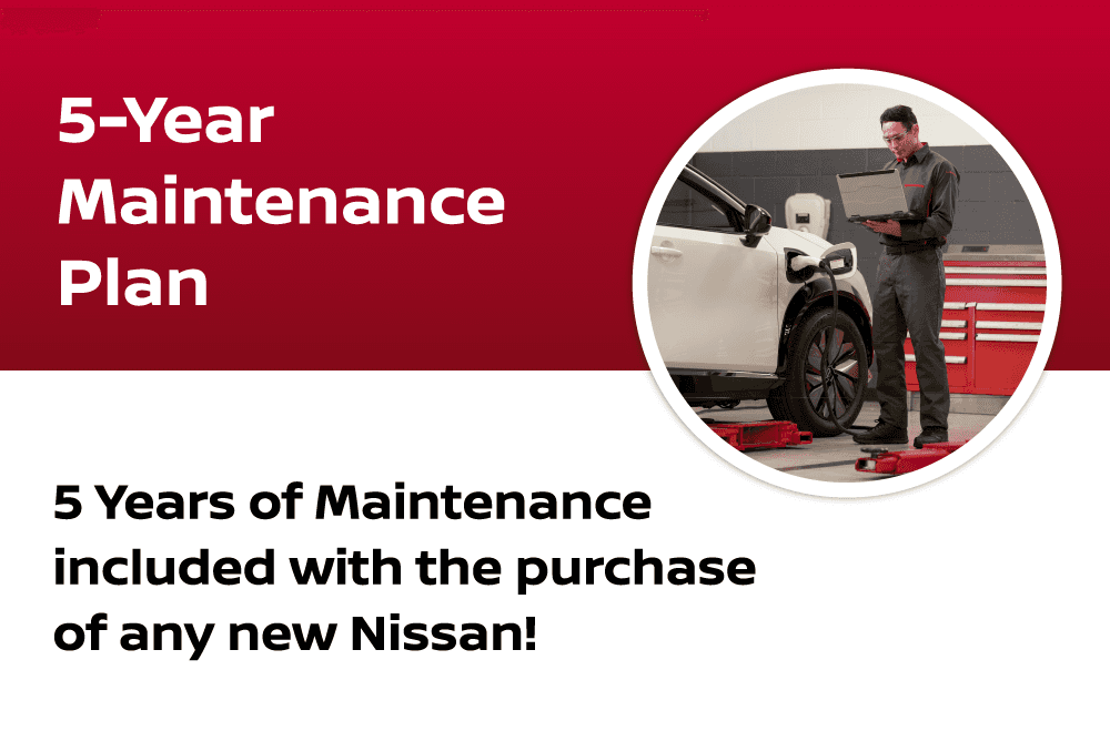 5-Year Maintenance Plan. 5 years of maintenance included with the purchase of any new Nissan