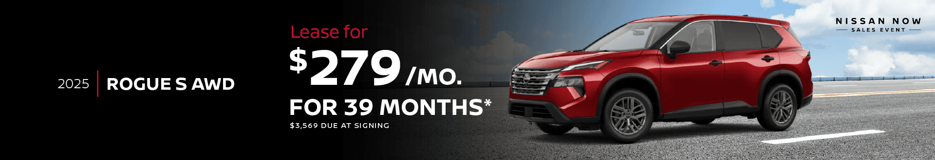 2025 Rogue S AWD $279 per month lease 39 months $3,569 initial payment