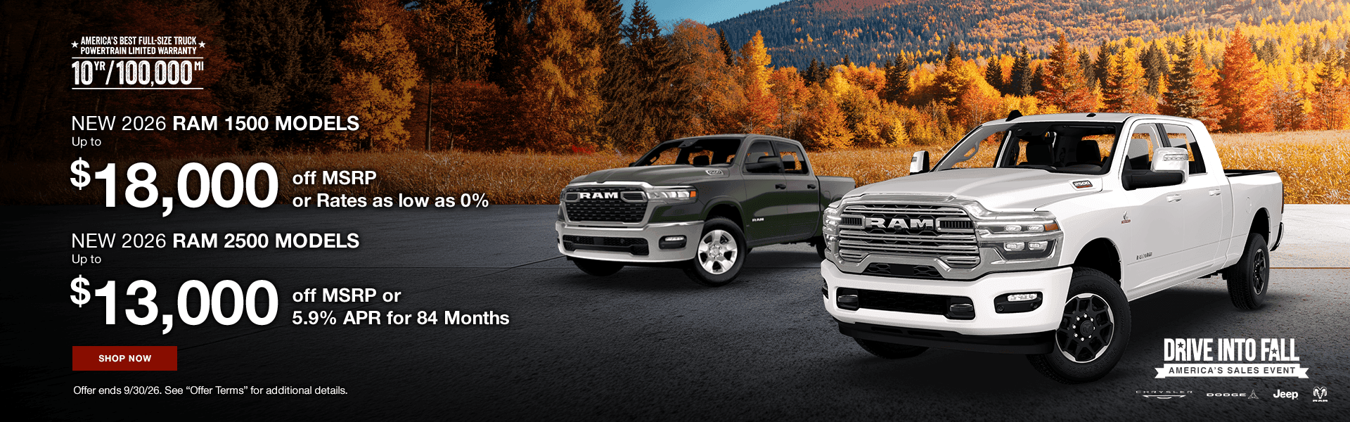 NEW 2026 RAM 1500 MODELS Up to $18,000 off MSRP or Rates as low as 0% Subtext: NEW 2026 RAM 2500 MODELS Up to $13,000 off MSRP or 5.9% APR for 84 Months