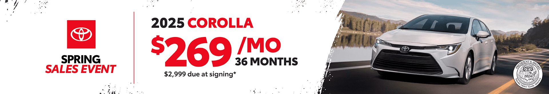 2025 Corolla: $269 per month lease / 36 months / $2,999 due at signing