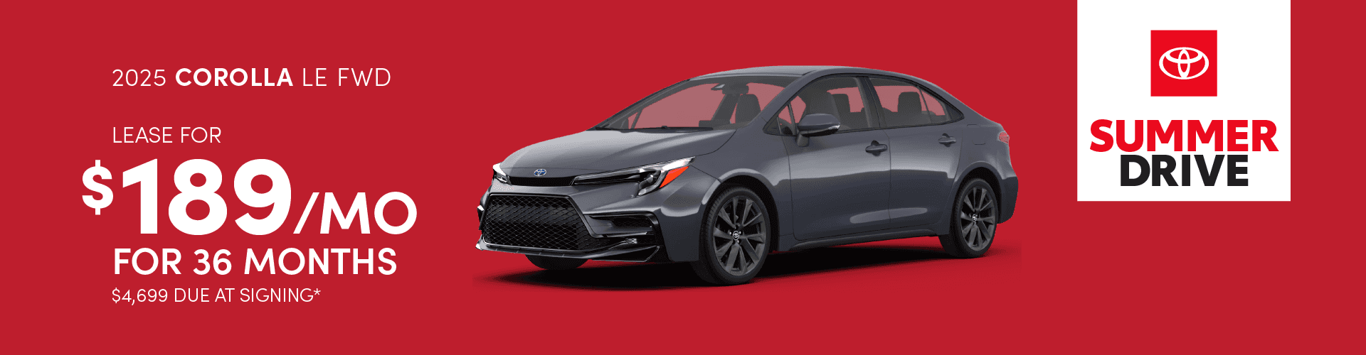2025 Rav4 LE FWD: Lease for $299 per month for 36 months with $4,699 due at signing
