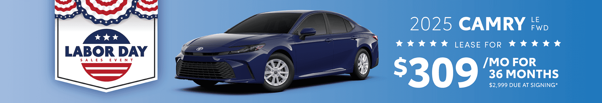 2025 Camry LE FWD: Lease for $309 per month for 36 months with $2,999 due at signing -