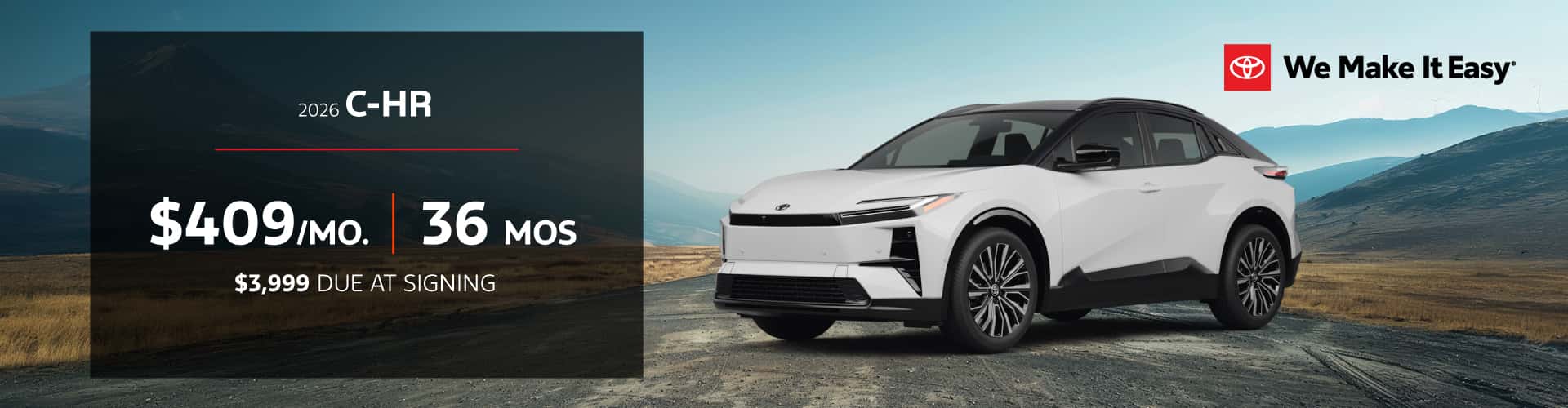 2026 C-HR | $409 per month lease | 36 months | $3,999 due at signing