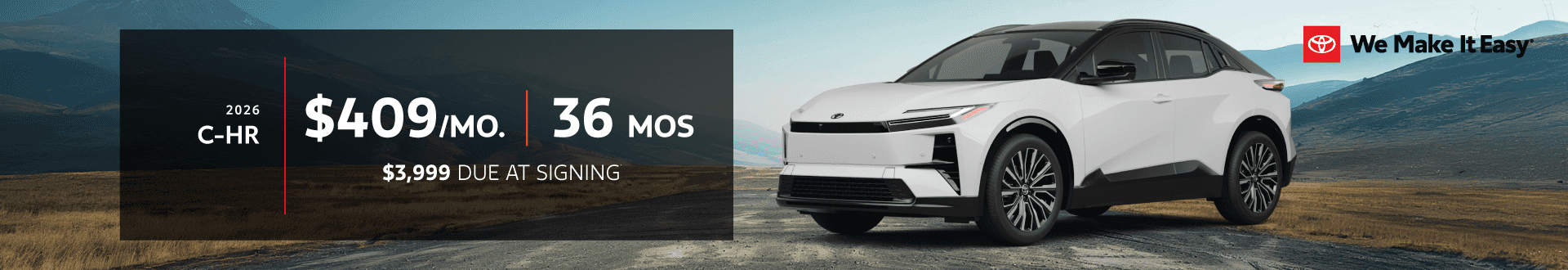 2026 C-HR | $409 per month lease | 36 months | $3,999 due at signing
